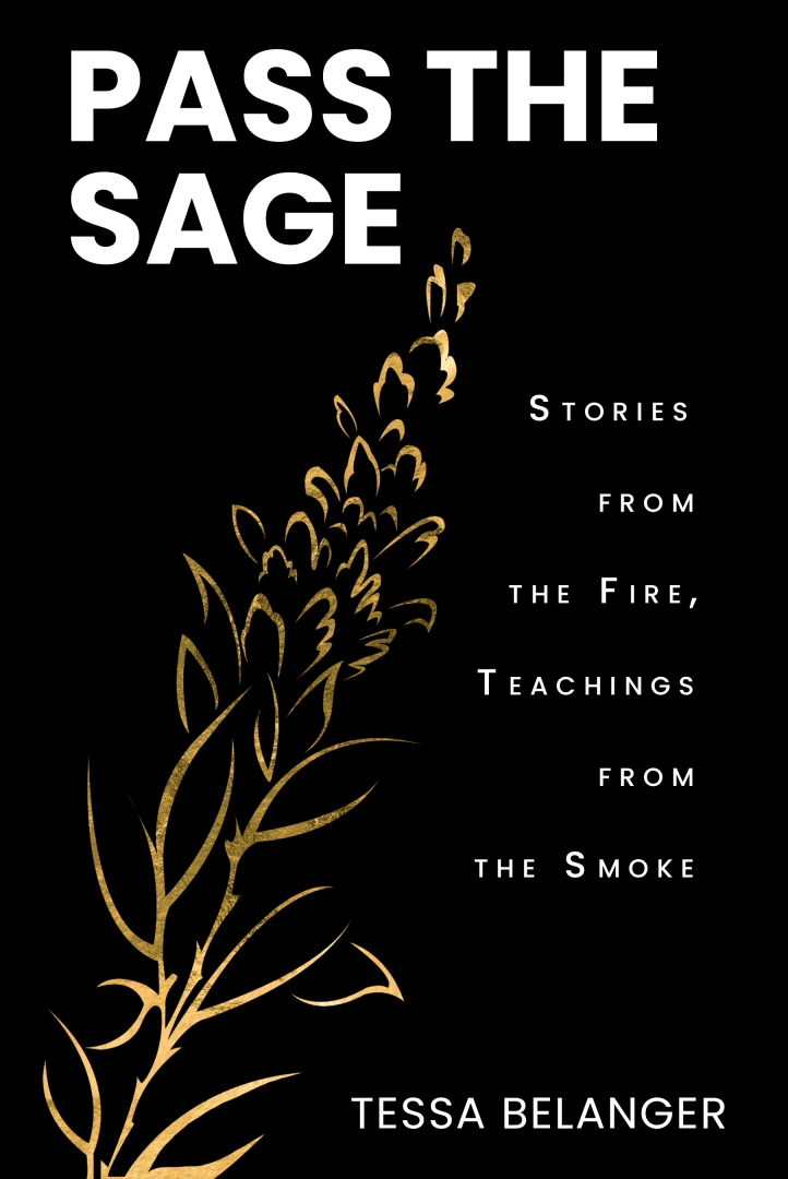 Tessa Belanger’s “PASS THE SAGE” presents ‘Stories from the fire, teachings from the smoke’